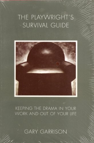 Imagen de archivo de Playwright's Survival Guide : Keeping the Drama in Your Work and Out of Your Life a la venta por Better World Books