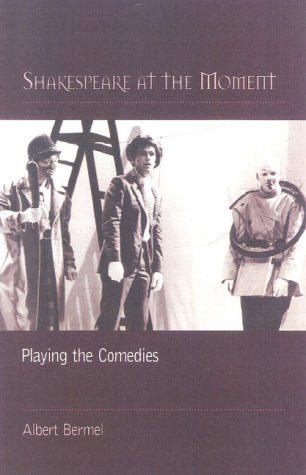 Beispielbild fr Shakespeare at the Moment: Playing the Comedies zum Verkauf von A Cappella Books, Inc.