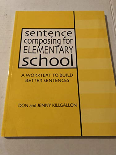 Stock image for Sentence Composing for Elementary School: A Worktext to Build Better Sentences for sale by Booksavers of MD