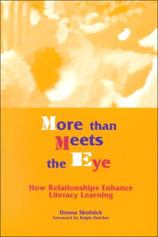 Stock image for More than Meets the Eye: How Relationships Enhance Literacy Learning for sale by SecondSale