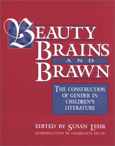 

Beauty, Brains, and Brawn: The Construction of Gender in Children's Literature