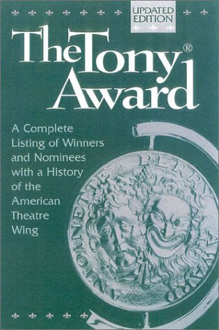 Beispielbild fr The Tony Award : A Complete Listing of Winners and Nominees with a History of the American Theatre Wing zum Verkauf von Better World Books