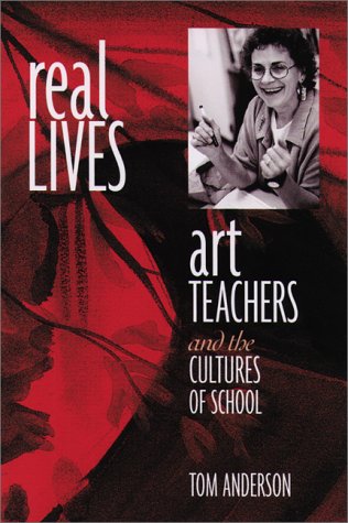 Beispielbild fr Real Lives : Art Teachers and the Cultures of Schools zum Verkauf von Better World Books