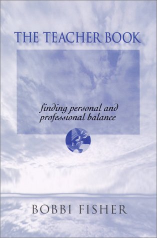 Imagen de archivo de The Teacher Book : Finding Personal and Professional Balance a la venta por Better World Books