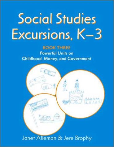 Beispielbild fr Social Studies Excursions, K?3 Bk. 3 : Book Three: Powerful Units on Childhood, Money, and Government zum Verkauf von Better World Books