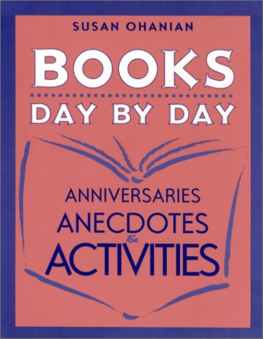 Books Day by Day: Anniversaries, Anecdotes, and Activities (9780325003313) by Ohanian, Susan