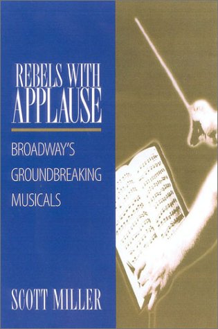 Beispielbild fr Rebels with Applause: Broadway's Groundbreaking Musicals zum Verkauf von BooksRun