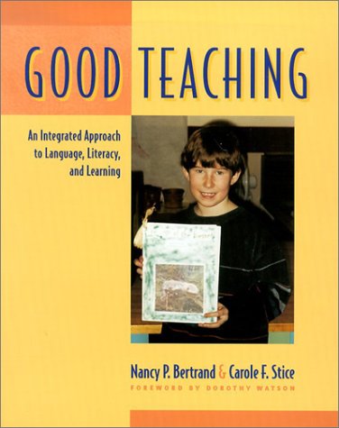 Beispielbild fr Good Teaching : An Integrated Approach to Language, Literacy, and Learning zum Verkauf von Better World Books