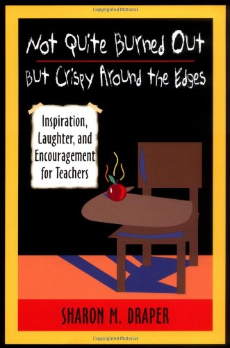 Beispielbild fr Not Quite Burned Out, but Crispy Around the Edges: Inspiration, Laughter, and Encouragement for Teachers zum Verkauf von SecondSale