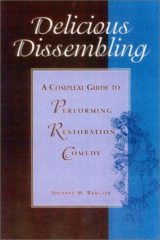 Stock image for Delicious Dissembling: A Complete Guide to Performing Restoration Comedy for sale by harvardyard