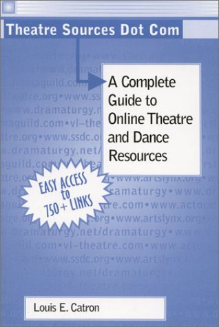 Stock image for Theatre Sources Dot Com: A Complete Guide to Online Theatre and Dance Resources for sale by medimops