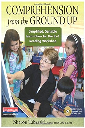 Imagen de archivo de Comprehension from the Ground Up: Simplified, Sensible Instruction for the K-3 Reading Workshop a la venta por Gulf Coast Books