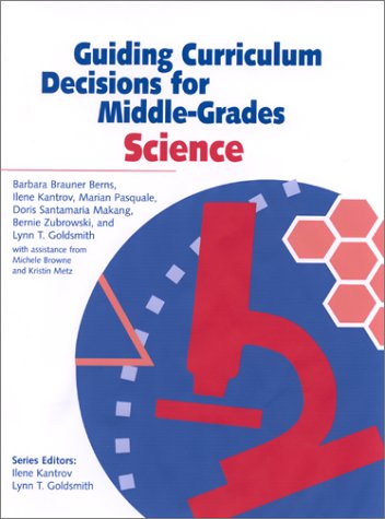 Guiding Curriculum Decisions for Middle-Grades Science (9780325004174) by Berns, Barbara Brauner; Kantrov, Ilene; Pasquale, Marian; Makang, Doris Santamaria; Zubrowski, Bernie; Goldsmith, Lynn T.
