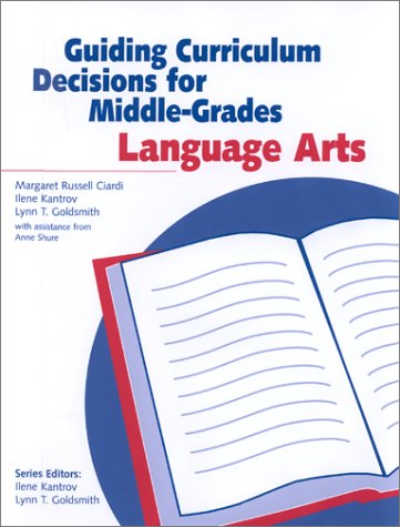 Guiding Curriculum Decisions for Middle-Grades Language Arts (9780325004181) by Russell Ciardi, Margaret; Goldsmith, Lynn; Kantrov, Ilene; Goldsmith, Lynn T.; Ciardi, Margaret Russell