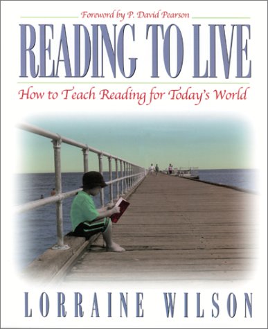 Stock image for Reading to Live: How to Teach Reading for Today's World for sale by More Than Words