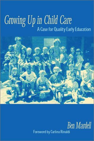 Stock image for Growing Up in Child Care: A Case for Quality Early Education for sale by Blue Vase Books
