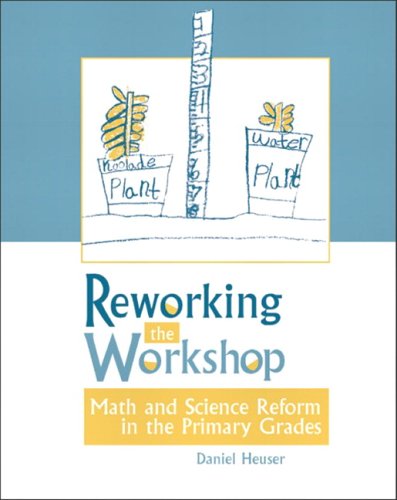 Imagen de archivo de Reworking the Workshop : Math and Science Reform in the Primary Grades a la venta por Better World Books