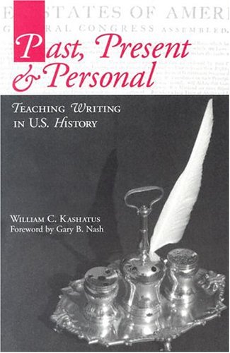 Beispielbild fr Past, Present & Personal: Teaching Writing in U.S. History zum Verkauf von BooksRun