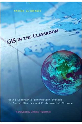 Stock image for GIS in the Classroom : Using Geographic Information Systems in Social Studies and Environmental Science for sale by Better World Books