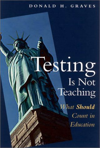 Beispielbild fr Testing Is Not Teaching: What Should Count in Education zum Verkauf von SecondSale