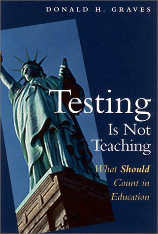 Imagen de archivo de Testing Is Not Teaching: What Should Count in Education a la venta por SecondSale