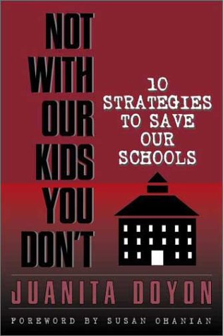 Not With Our Kids You Don't! Ten Strategies to Save Our Schools