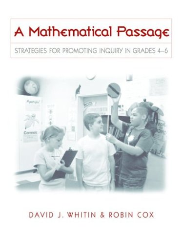 Imagen de archivo de A Mathematical Passage: Strategies for Promoting Inquiry in Grades 4-6 a la venta por HPB-Red