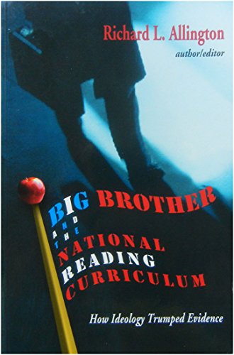 Beispielbild fr Big Brother and the National Reading Curriculum : How Ideology Trumped Evidence zum Verkauf von BookHolders