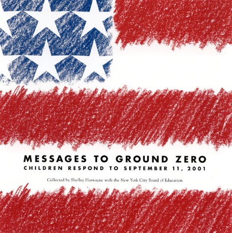 Imagen de archivo de Messages to Ground Zero : Children Respond to September 11, 2001 a la venta por Better World Books