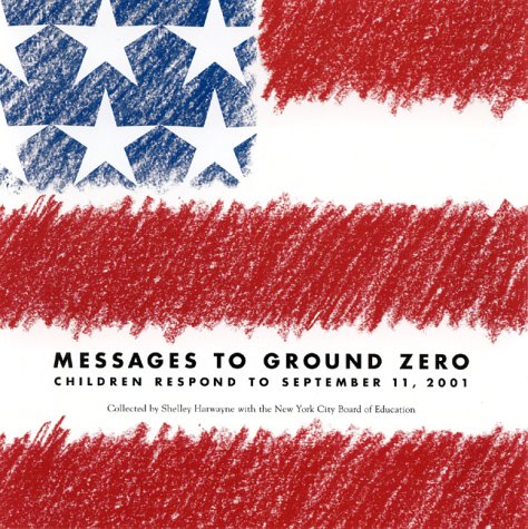 Stock image for Messages to Ground Zero : Children Respond to September 11, 2001 for sale by Better World Books