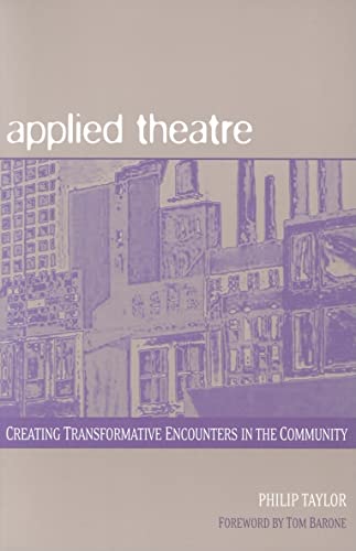 Beispielbild fr Applied Theatre : Creating Transformative Encounters in the Community zum Verkauf von Better World Books