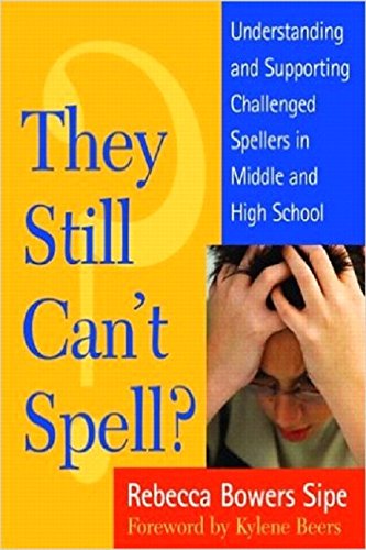 Stock image for They Still Can't Spell? Understanding and Supporting Challenged Spellers in Middle and High School for sale by BooksRun