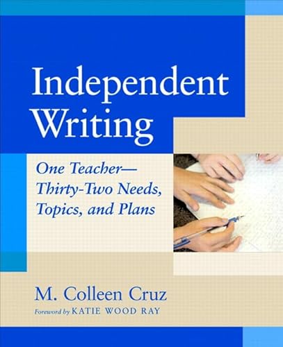 Stock image for Independent Writing : One Teacher---Thirty-Two Needs, Topics, and Plans for sale by Better World Books