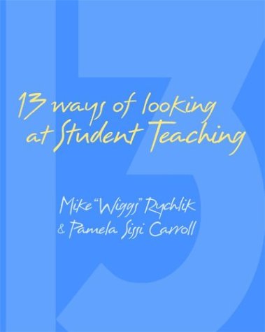 Stock image for 13 Ways of Looking at Student Teaching: A Guide for First-Time English Teachers for sale by ThriftBooks-Dallas