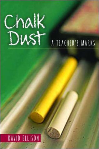 Chalk Dust: A Teacher?s Marks (9780325005584) by Ellison, David