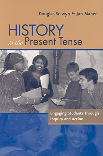 Beispielbild fr History in the Present Tense: Engaging Students Through Inquiry and Action zum Verkauf von Open Books