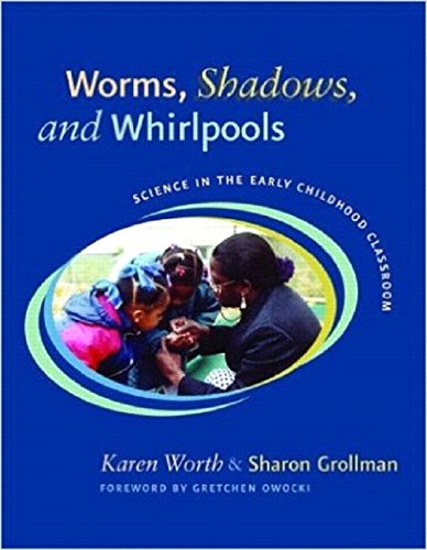 Imagen de archivo de Worms, Shadows, and Whirlpools: Science in the Early Childhood Classroom a la venta por SecondSale
