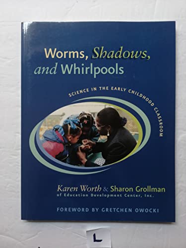 Stock image for Worms, Shadows, and Whirlpools: Science in the Early Childhood Classroom for sale by SecondSale