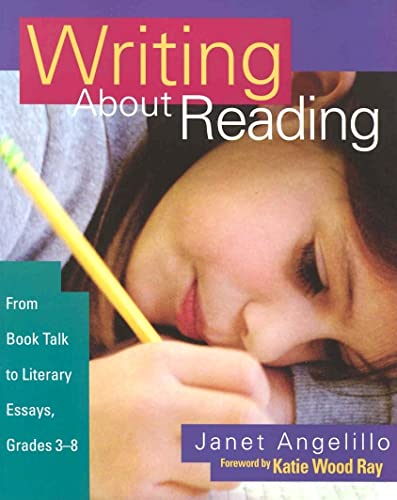 Writing About Reading: From Book Talk to Literary Essays, Grades 3-8 (9780325005782) by Angelillo, Janet