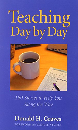 9780325005980: Teaching Day by Day: 180 Stories to Help You Along the Way