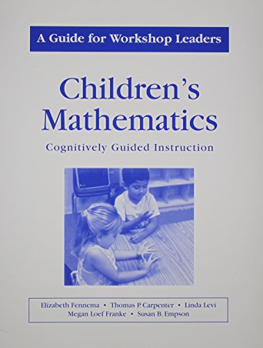 Childrens Mathematics/A Guide for Workshop Leaders: A Guide for Workshop Leaders (9780325006413) by Carpenter, Thomas P; Fennema, Elizabeth; Empson, Susan B.; Franke, Megan Loef; Levi, Linda