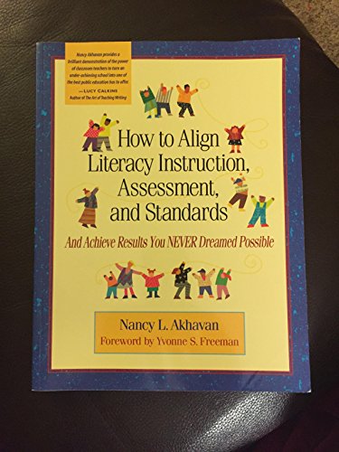 Stock image for How to Align Literacy Instruction, Assessment, and Standards: And Achieve Results You Never Dreamed Possible for sale by SecondSale