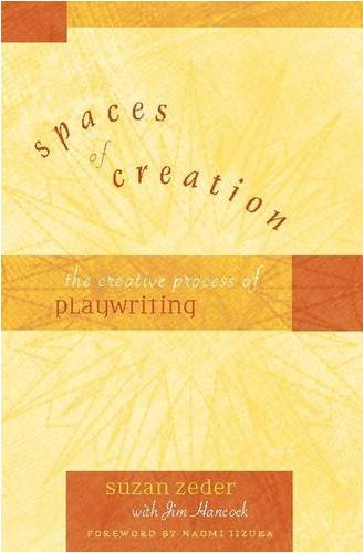 Stock image for Spaces of Creation: The Creative Process of Playwriting for sale by Blue Vase Books