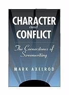 Stock image for Character and Conflict: The Cornerstones of Screenwriting for sale by GF Books, Inc.