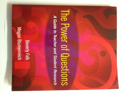 The Power of Questions: A Guide to Teacher and Student Research (9780325006987) by Falk, Beverly; Blumenreich, Megan