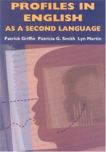 Profiles in English as a Second Language (9780325007038) by Griffin JR., Patrick; Smith, Patricia G; Martin, Lyn