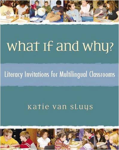 9780325007328: What If and Why?: Literacy Invitations for Multilingual Classrooms