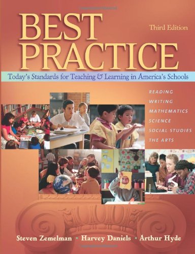 Best Practice, Today's Standards for Teaching and Learning in America's Schools (9780325007441) by Zemelman, Steven; Daniels, Harvey; Hyde, Arthur