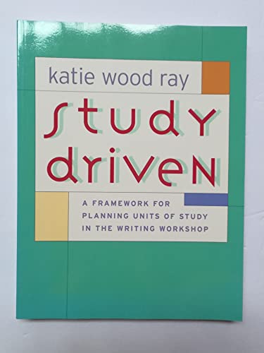 Imagen de archivo de Study Driven: A Framework for Planning Units of Study in the Writing Workshop a la venta por ZBK Books
