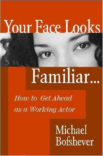 Stock image for Your Face Looks Familiar.: How to Get Ahead as a Working Actor for sale by Wonder Book